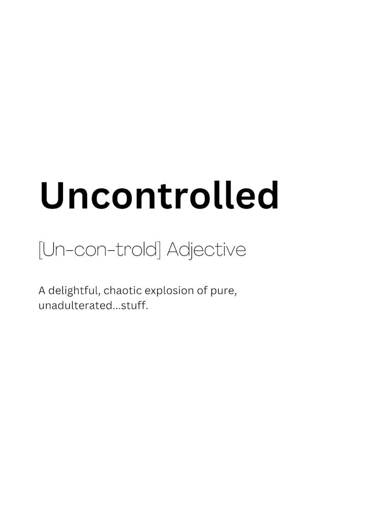 Uncontrolled Definition Meaning