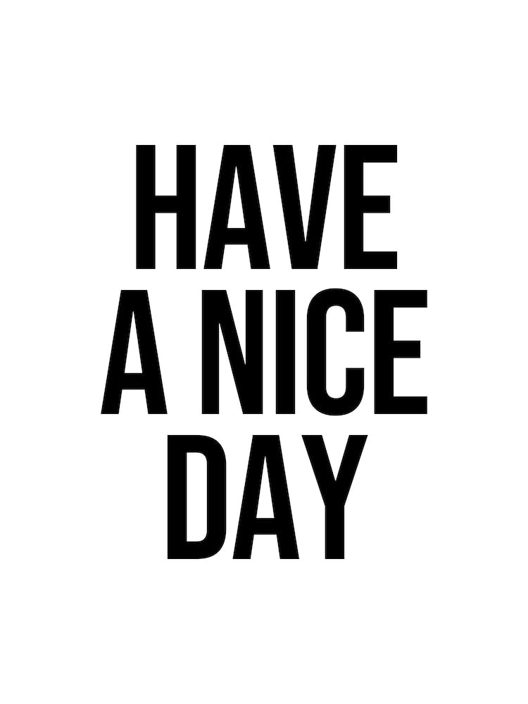 Have a Nice Day