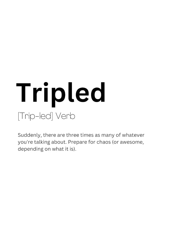 Tripled Definition Meaning