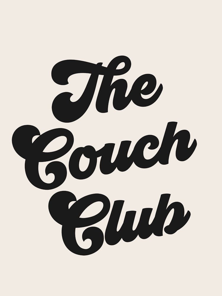 The Couch Club Quote Style 2, lettering, saying, phrases, mood, vibes, retro, vintage, typography, minimal, groovy, funky, cute, cool, vibing, home