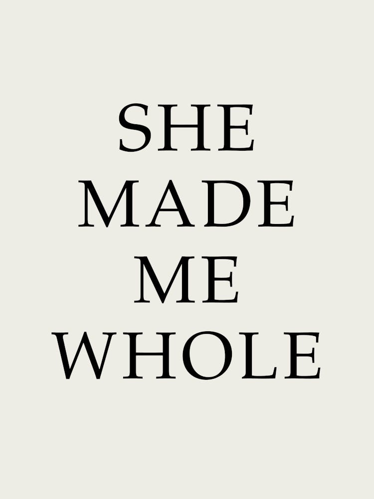 She Made Me Whole