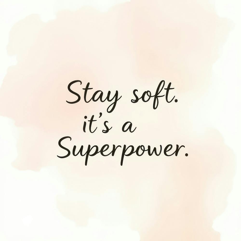 Stay Soft It'S A Superpower 1