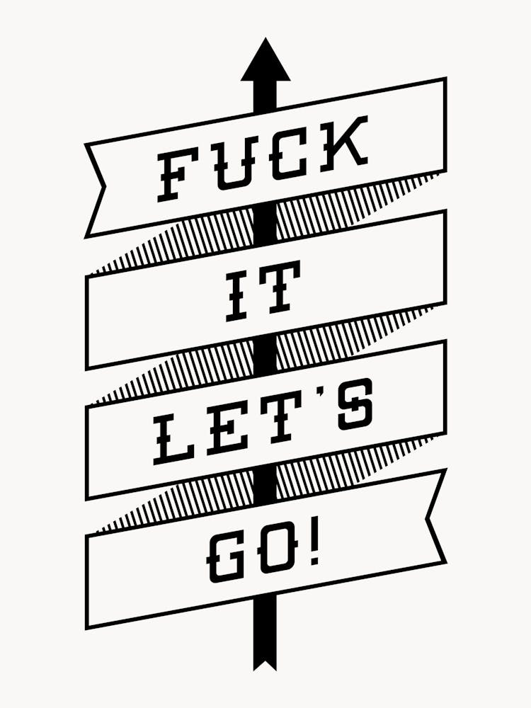 Fck It Let S Go