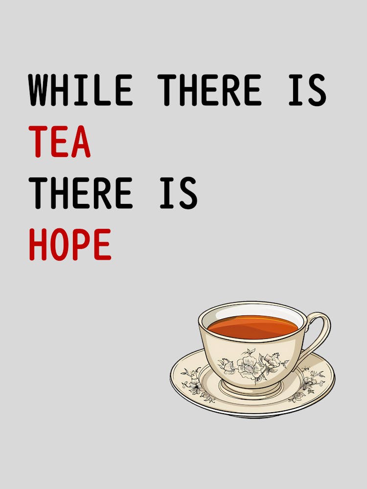 While There Is Tea There Is Hope