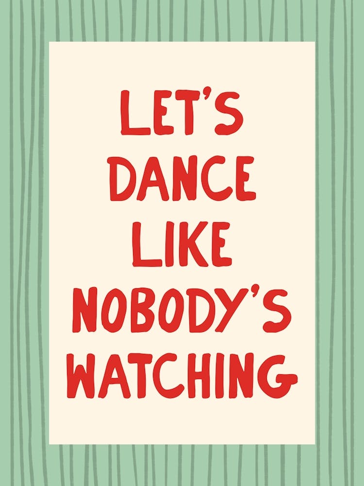 Let’s Dance Like Nobody’s Watching - Green and Red