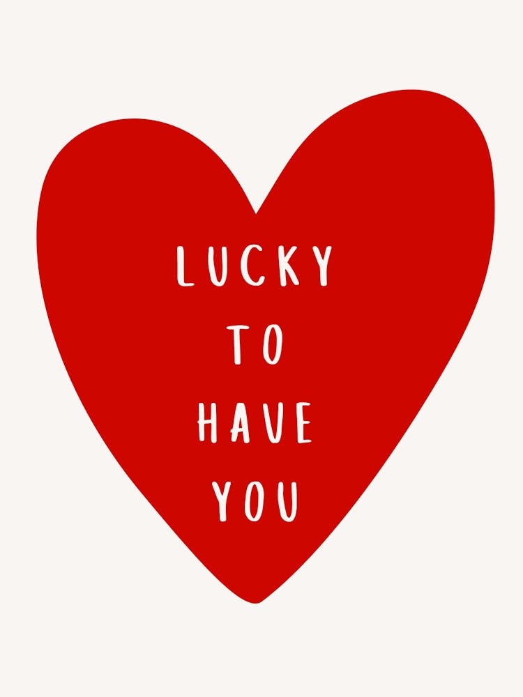 Lucky To Have You Heart