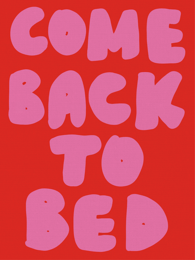 Come Back To Bed