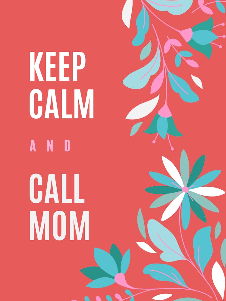 Keep Calm And Call Mom