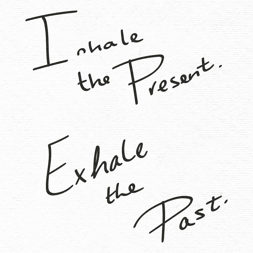Inhale The Present Exhale The Past - Motivational Quotes