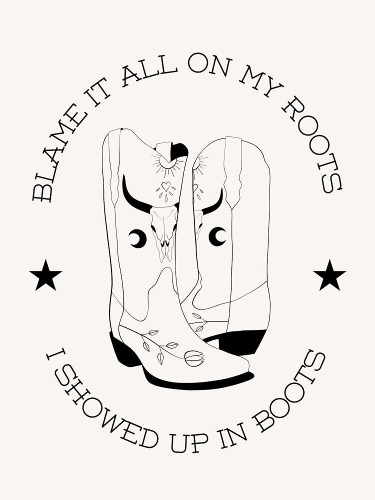 Showed Up In Boots B&W