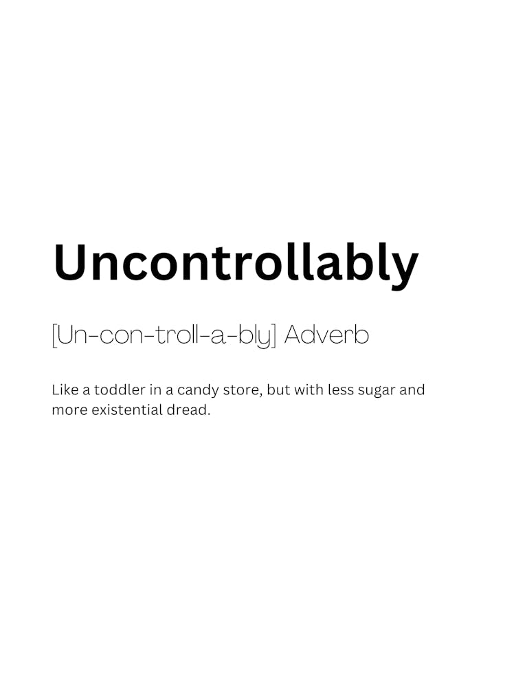 Uncontrollably Definition Meaning