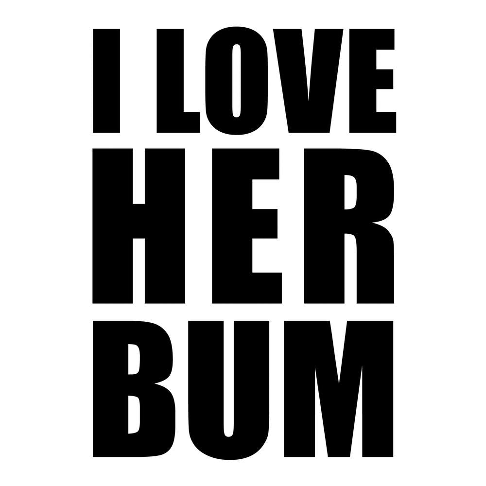 I Love Her Bum Monochrome Square