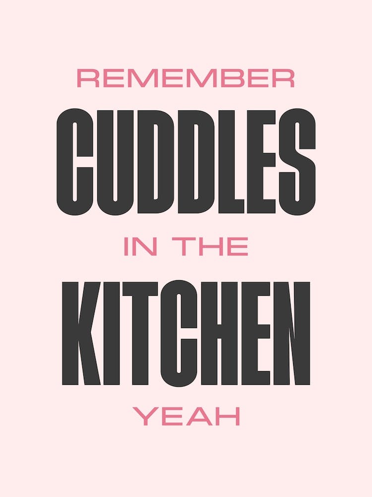 Remember Cuddles In The Kitchen
