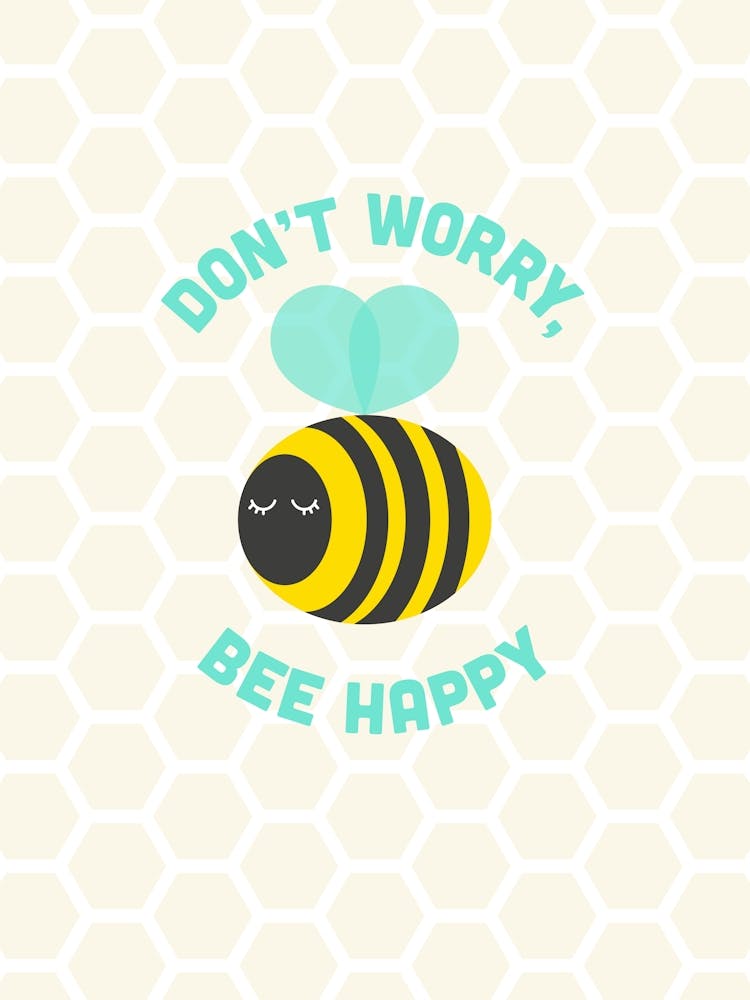 Inspirational Don't Worry Bee Happy