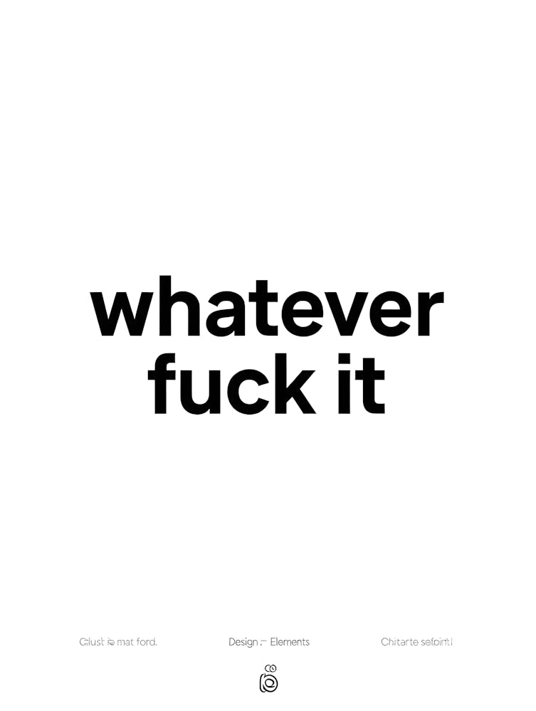 Whatever Fuck It
