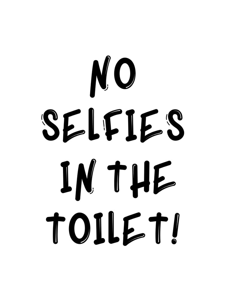 No Selfies In The Toilet