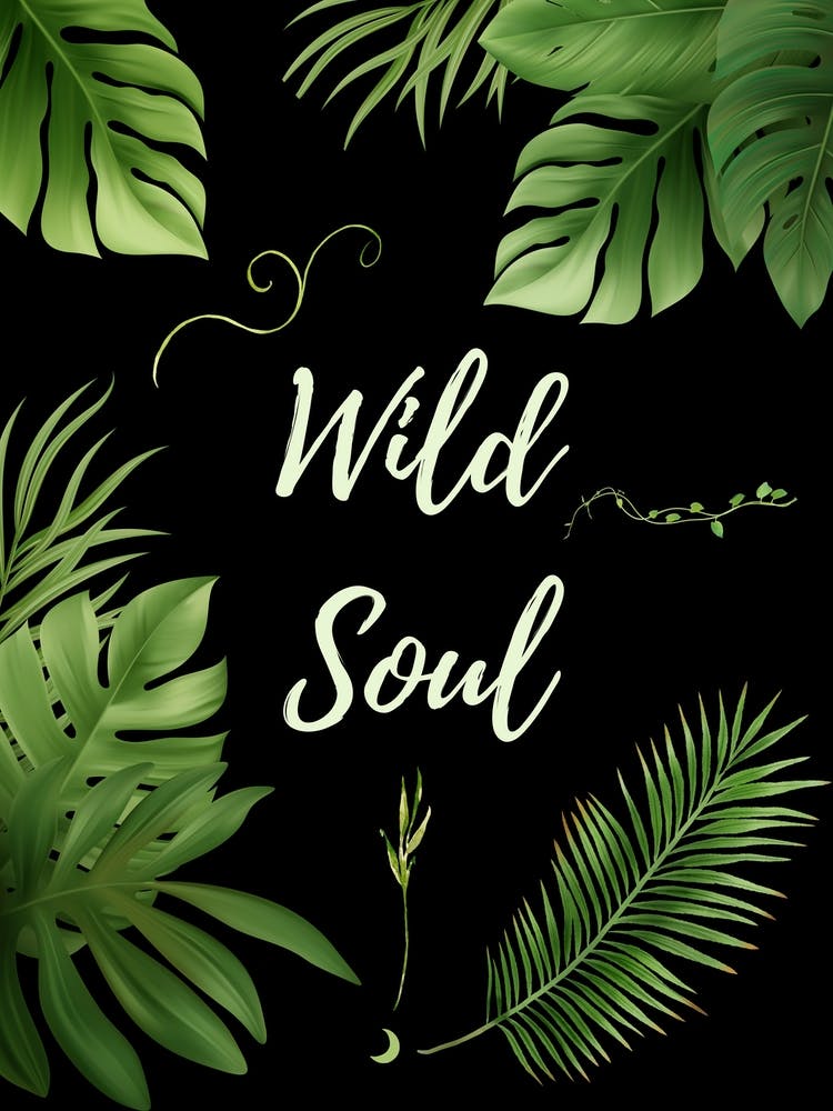 Wild Soul Black Background - Botanical By Free Spirits and Hippies Official Wall Decor Artwork Hippy Bohemian Gypsy Green Witch Nature Lovers Meditation Room Typography Groovy Trippy Psychedelic Boho Yoga Chick Gift For Her and Him