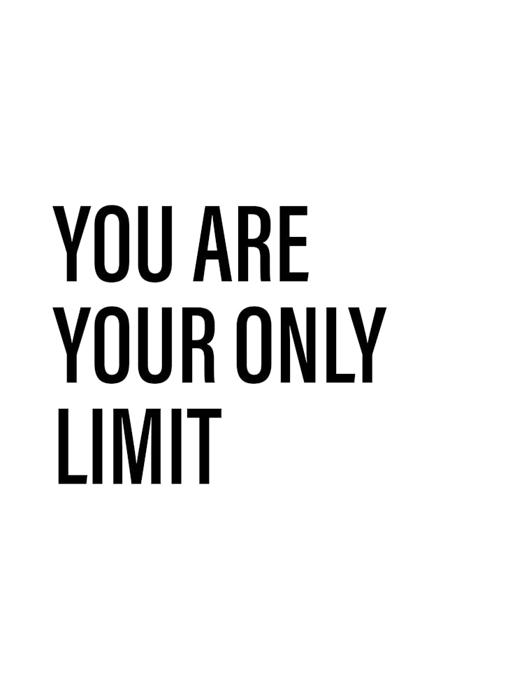 You Are Your Only Limit