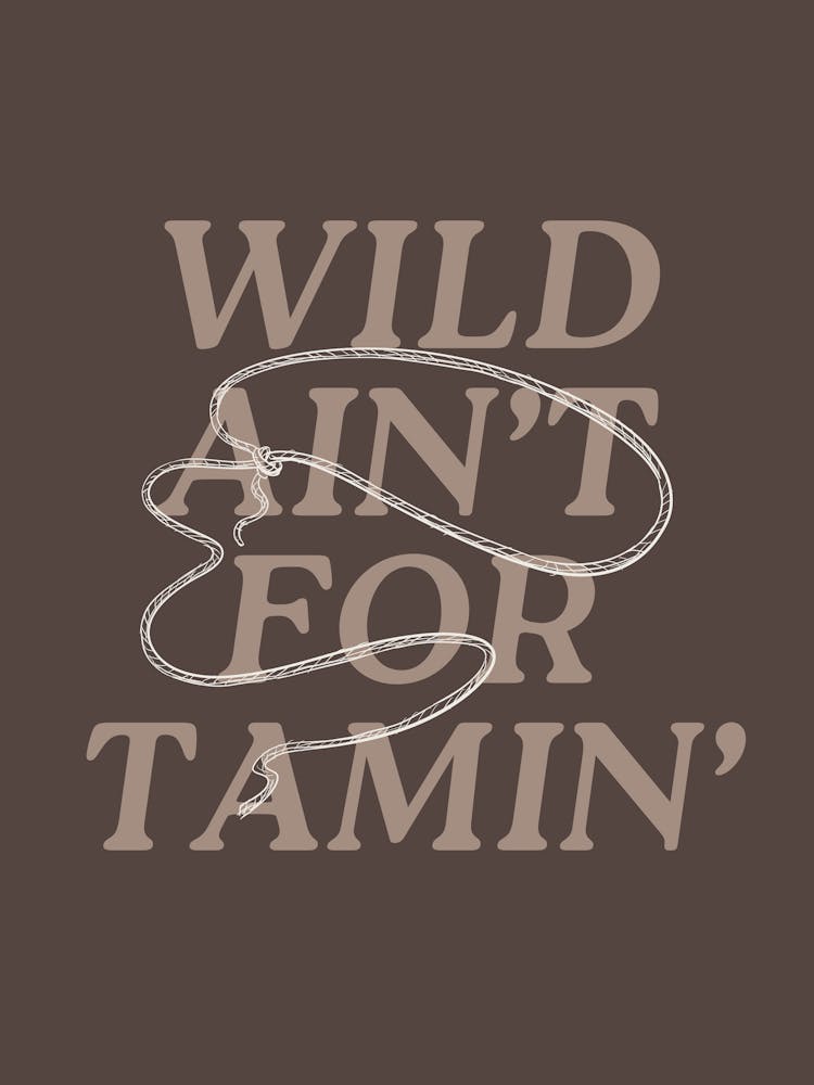 Wild Ain’t For Tamin’ | Neutrale Western-Cowboy-Cowgirl-Deko | Südwestliche Küsten-Cowgirl-Wandkunst | Wohnheim-, Büro-, Wohnzimmer-Kunst | Minimalistische Typografie