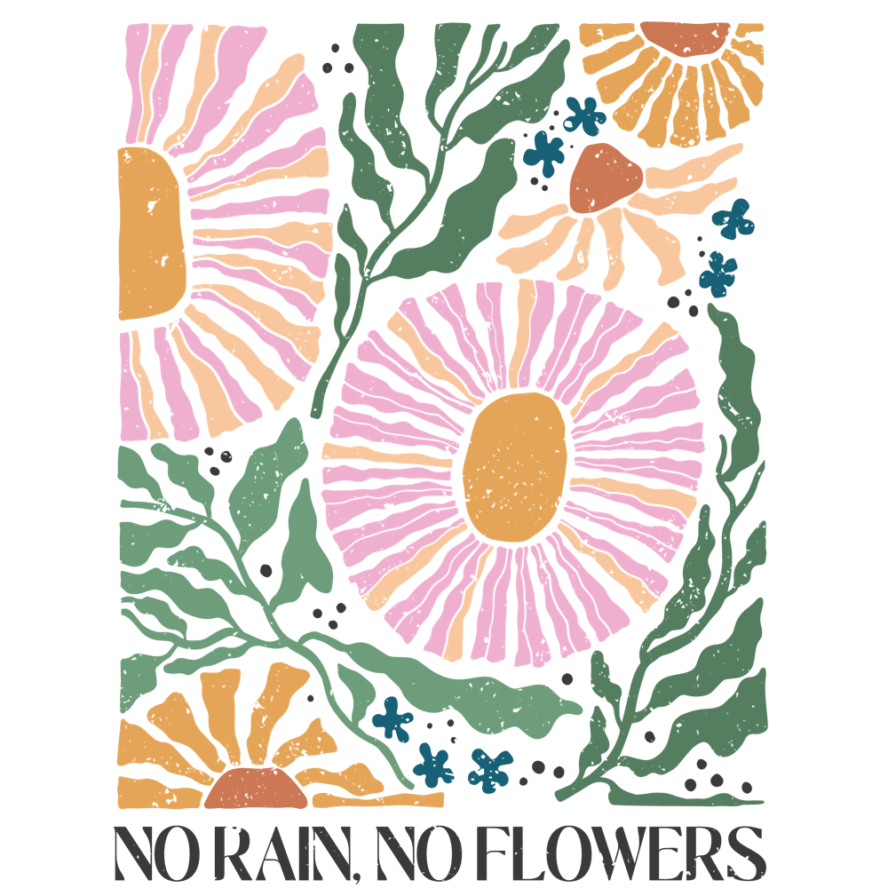 No Rain No Flowers