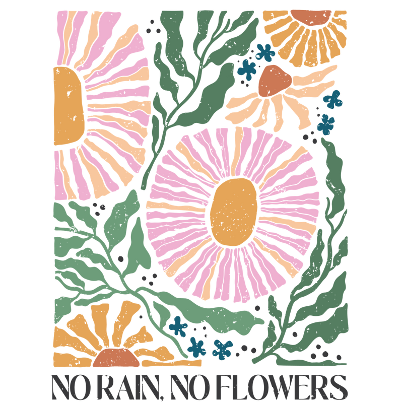 No Rain No Flowers