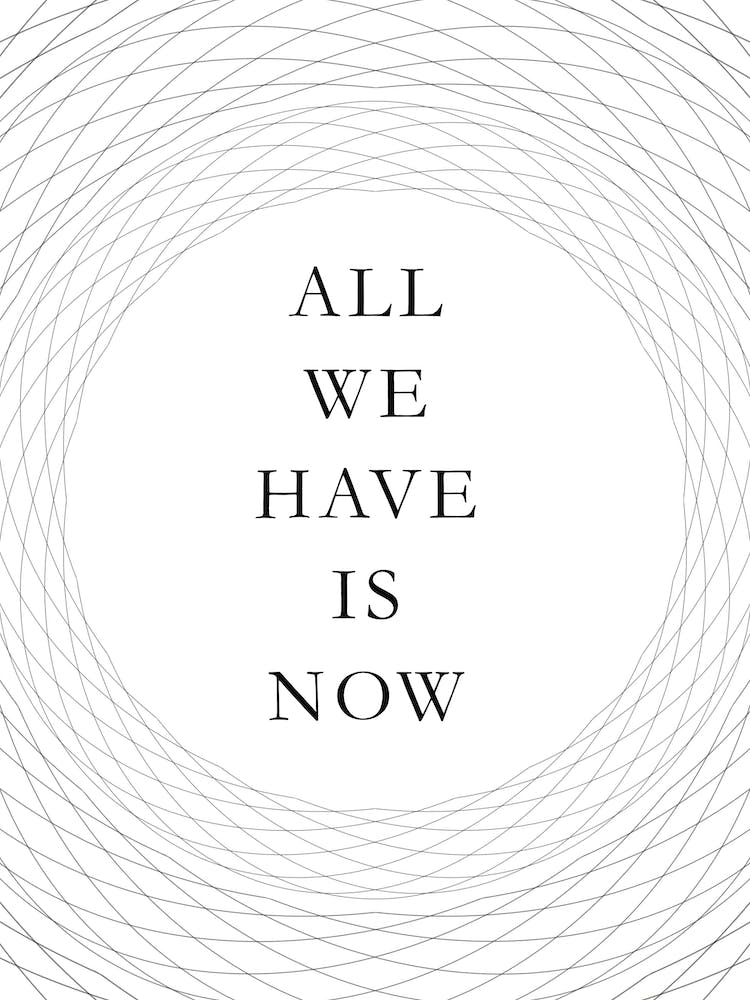 All We Have Is Now