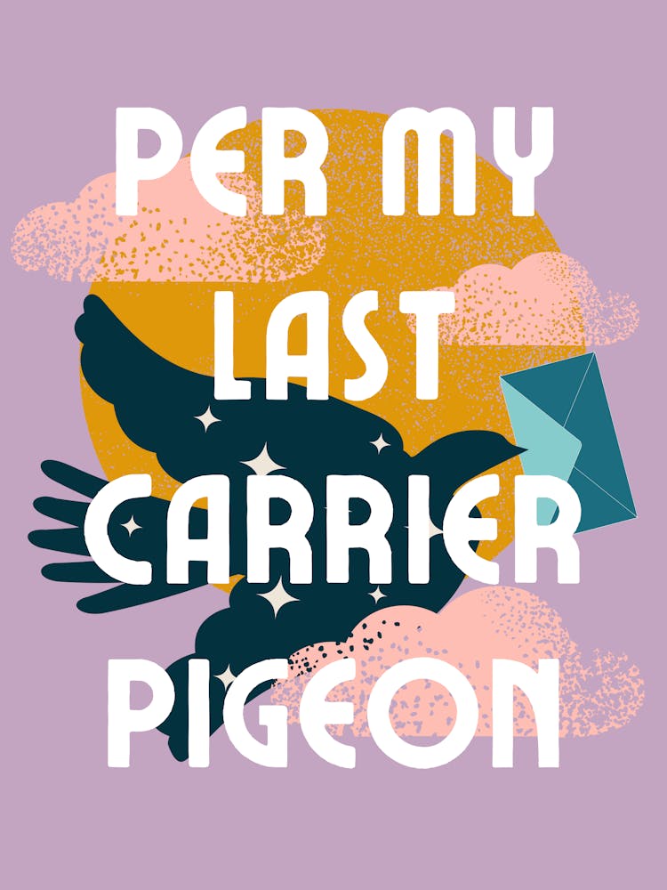 Per My Last Carrier Pigeon | Per My Last Email - Bureau Amusant