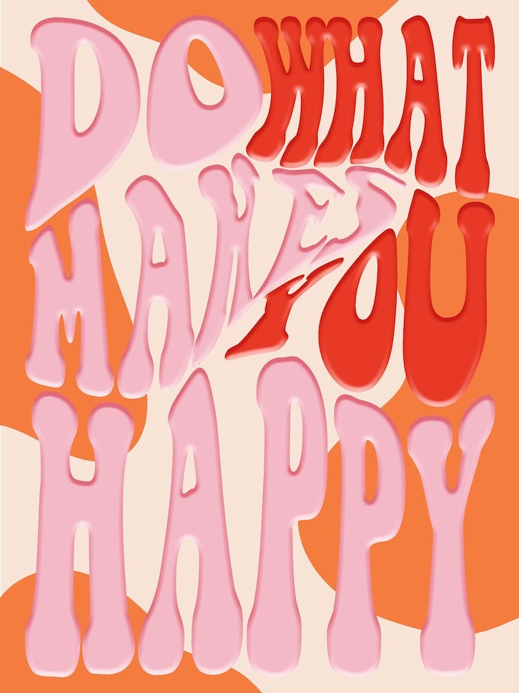 Do What Makes You Happy