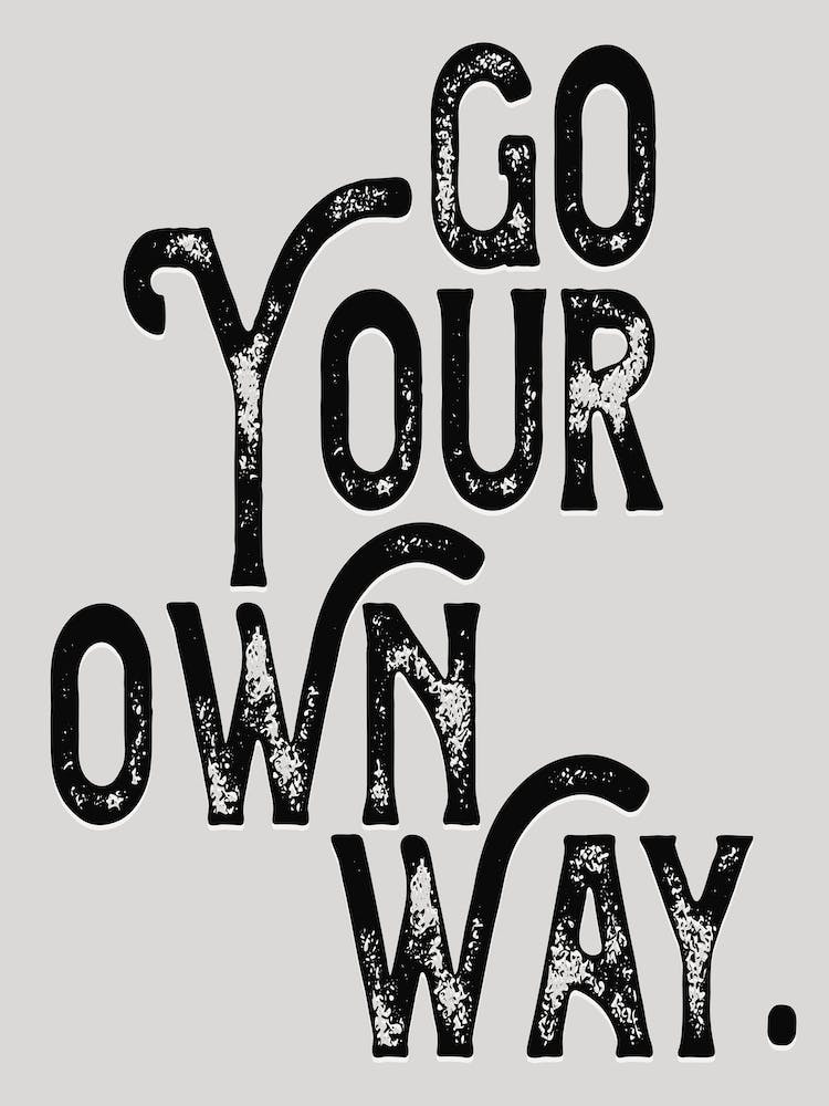 Go Your Own Way Monochrome Lyric Quote