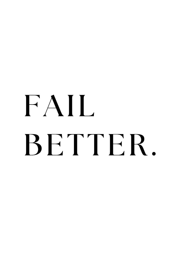 Fail Better