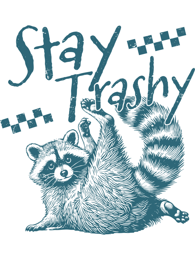 Stay Trashy