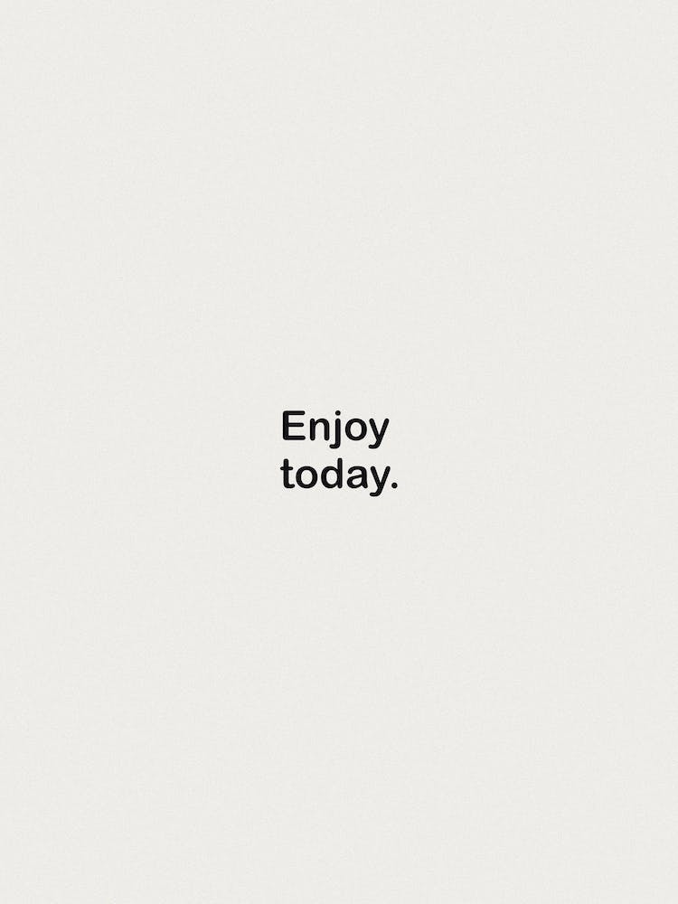 Enjoy Today White