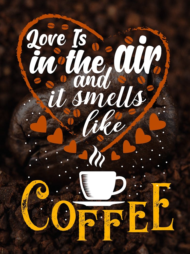 Love Is In The Air And Coffee Smells Like Love — coffee poster, kitchen art print