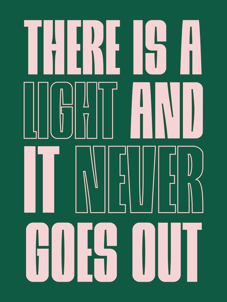 Green And Pink Typographic There Is A Light And It Never Goes Out