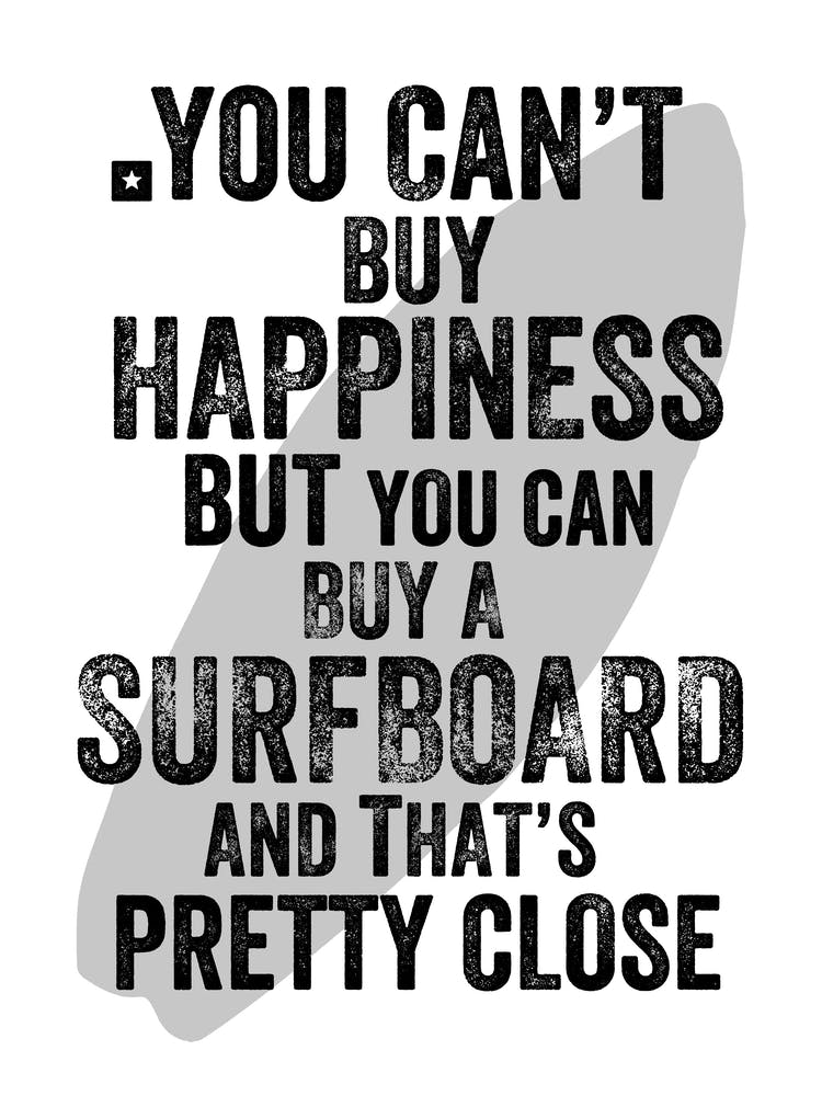 You Can't Buy Happiness But You Can Buy A Surfboard Print | Surfing Prints | Surf Print