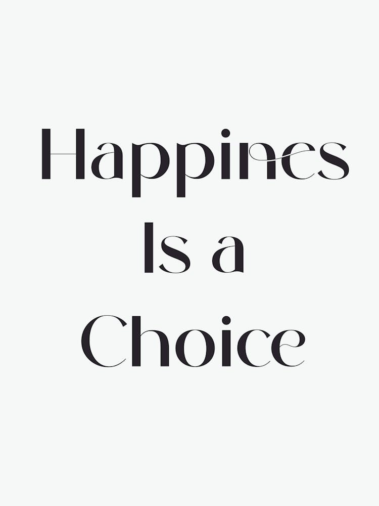 Happiness Is A Choice