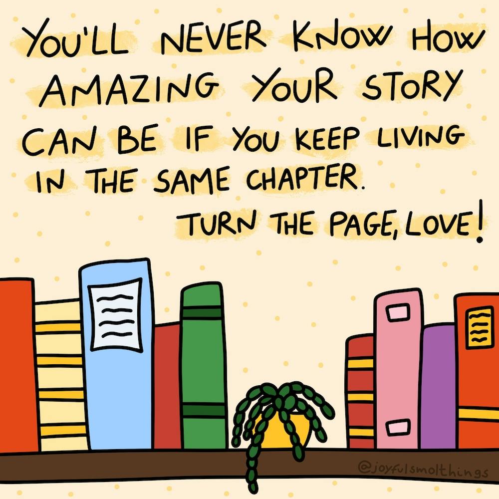 You'll Never Know How Amazing Your Story Can Be If You Keep Living In The Same Chapter