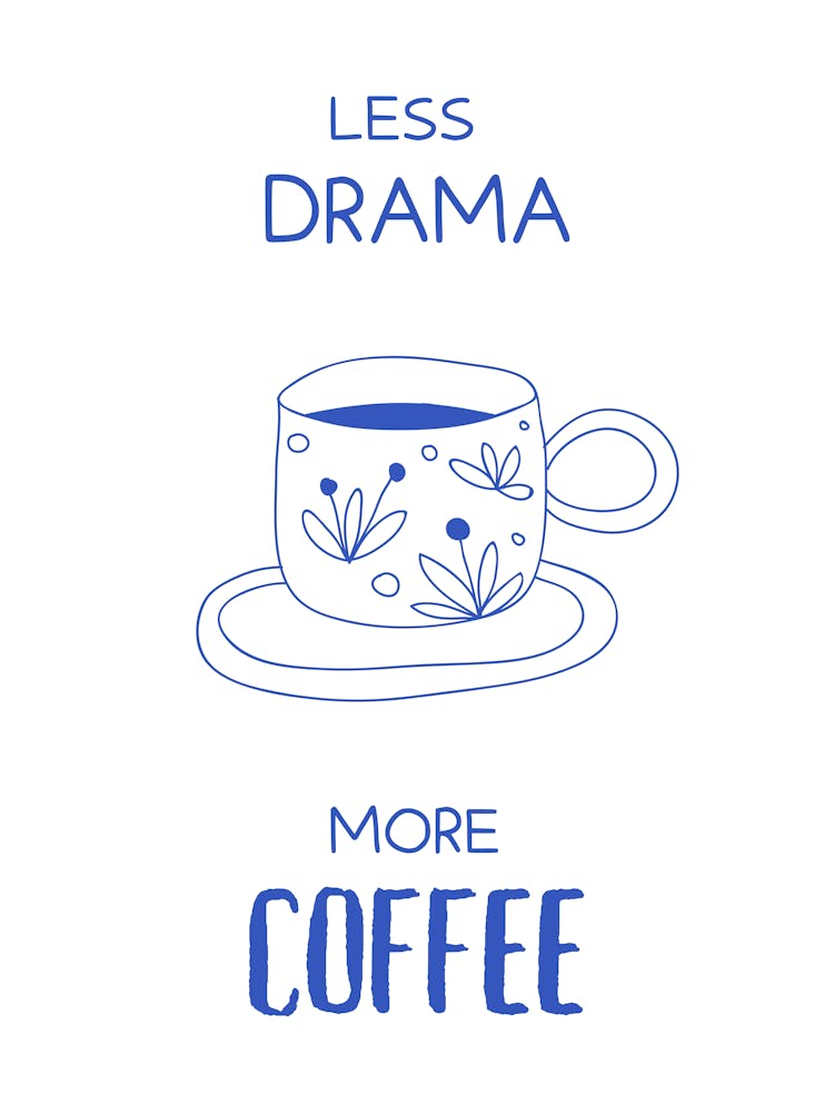 Less Drama More Coffee