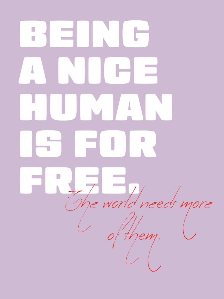 Being A Nice Human Is For Free