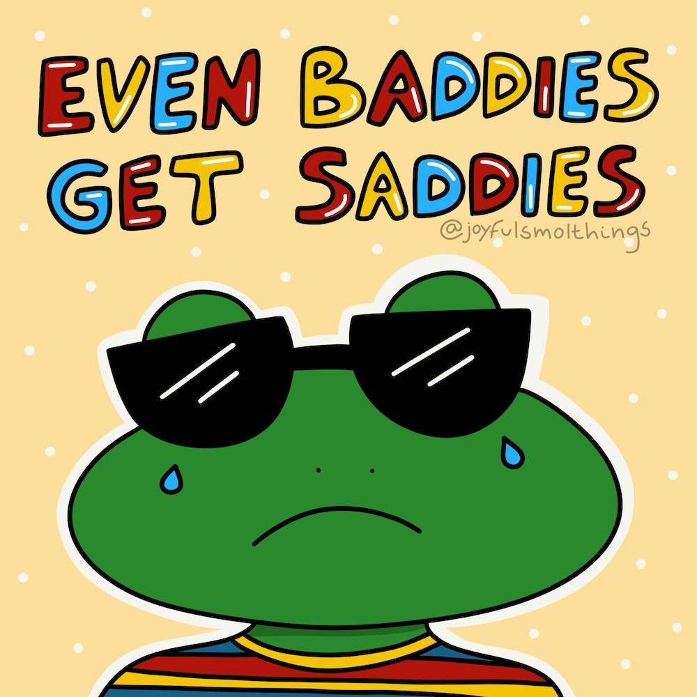 Even Baddies Get Saddies