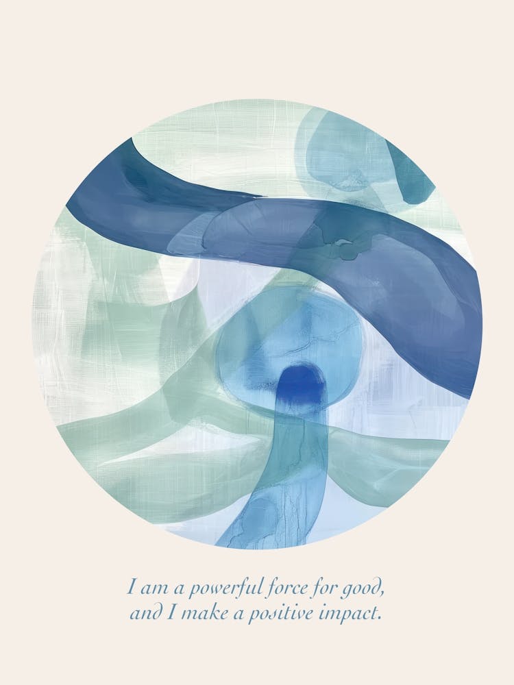 Affirmations I Am A Powerful Force For Good, And I Make A Positive Impact  Blue Abstract