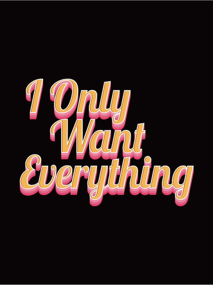 Black, Pink And Gold I Only Want Everything Typographic Stylish