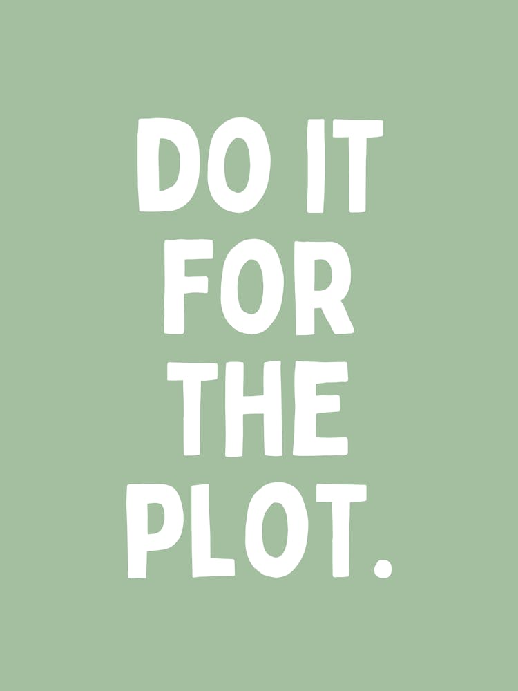 Do It For The Plot | White and Sage