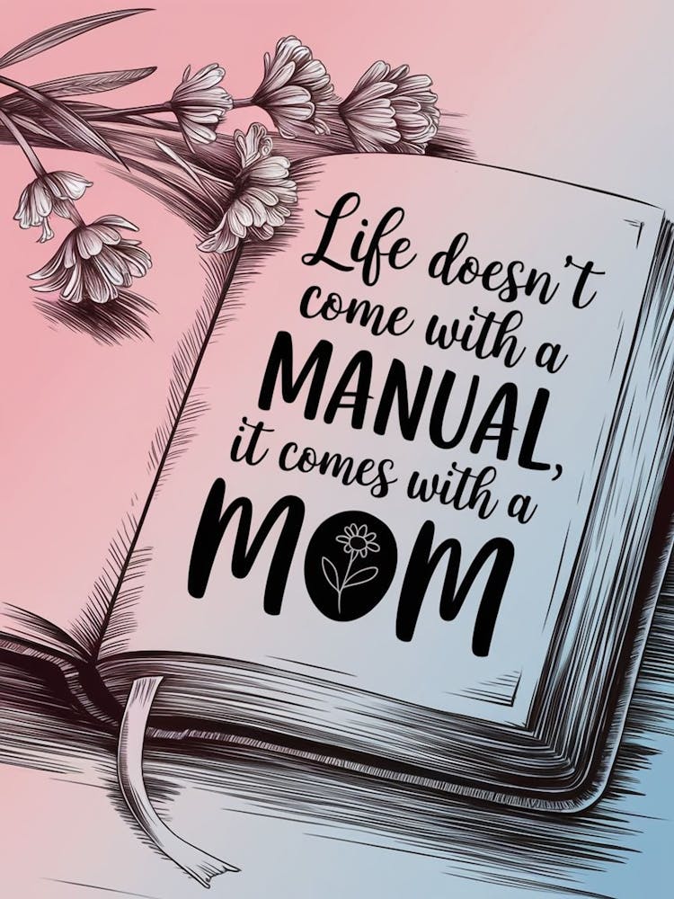 Life Doesn'T Come With A Manual It Comes With A Mom 2