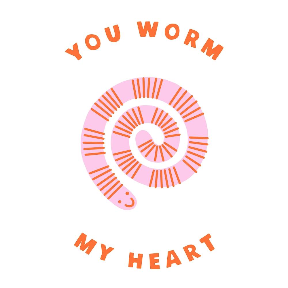 You Worm My Heart
