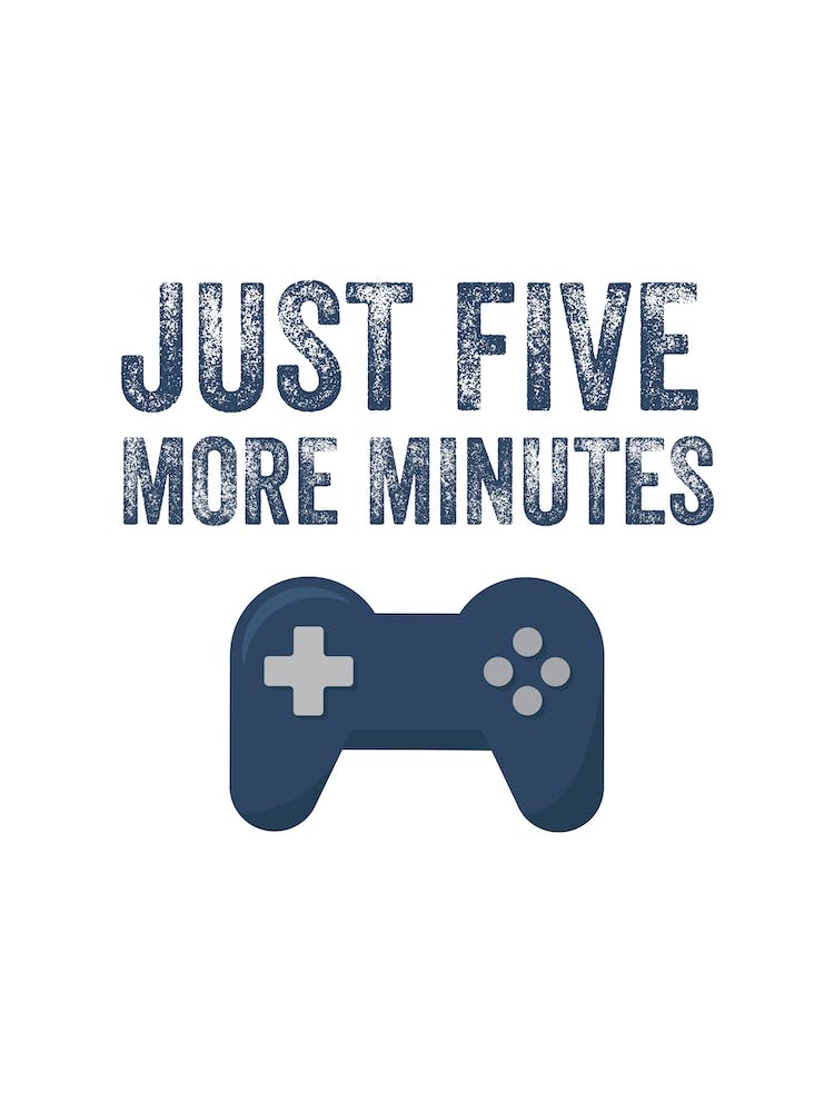 Gaming Just Five More Minutes
