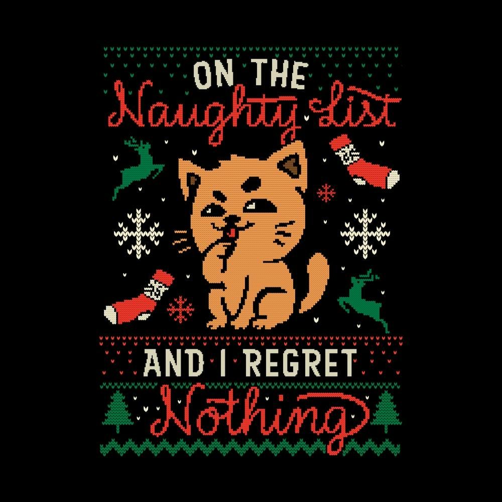 On the Naughty List And I Regret Nothing - Funny Cute Sarcasm Cat Christmas Ugly Sweater Gift