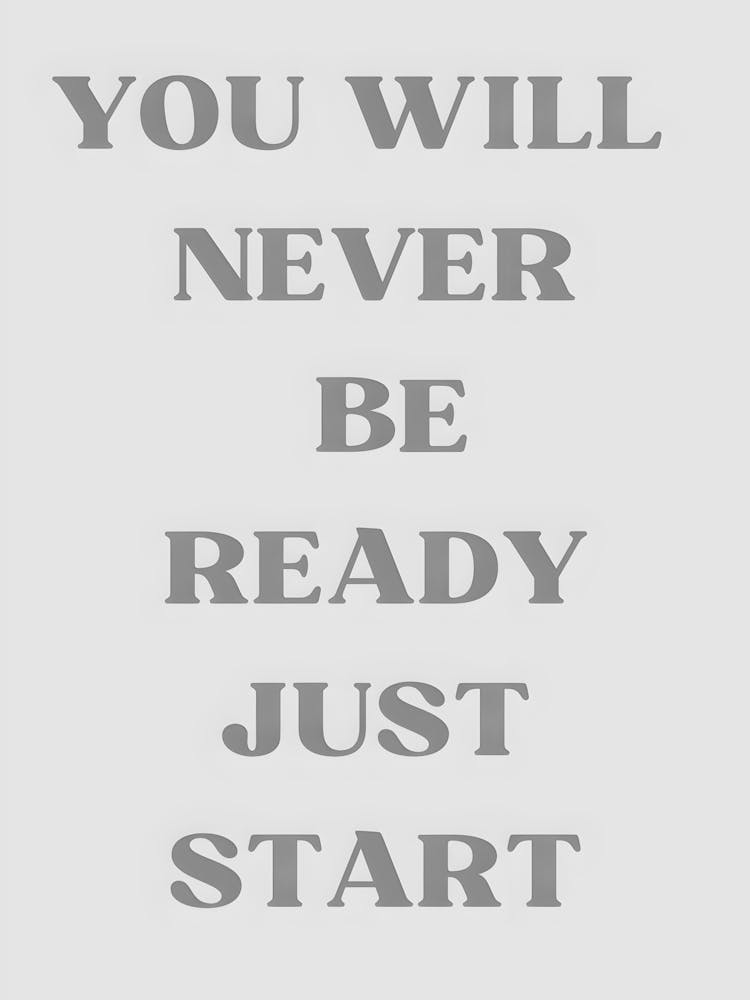 You Will Never Be Ready Just Start 3