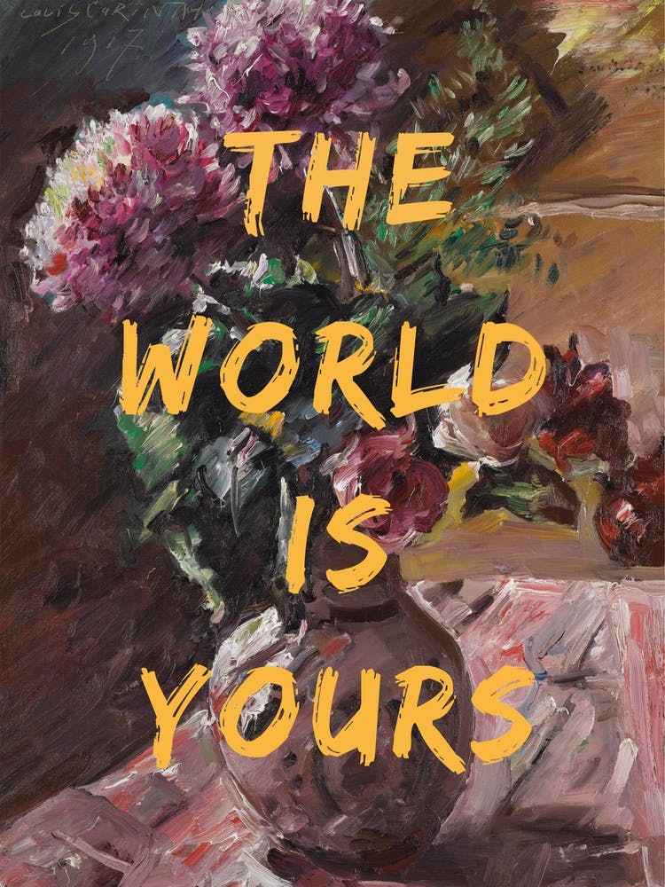 The World Is Yours, Flowers and Text