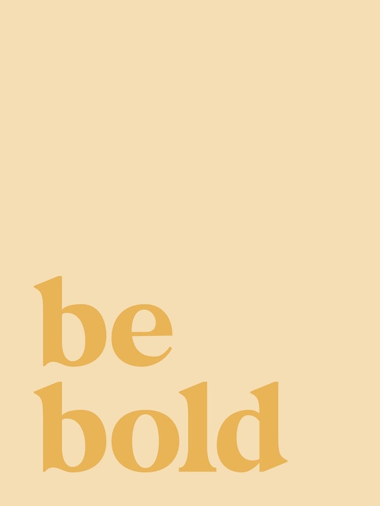 Be Bold
